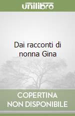 Dai racconti di nonna Gina libro