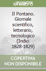 Il Pontano. Giornale scientifico, letterario, tecnologico (Indici 1828-1829) libro