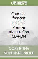 Cours de français juridique. Premier niveau. Con CD-ROM libro