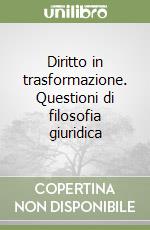 Diritto in trasformazione. Questioni di filosofia giuridica