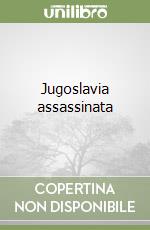 Jugoslavia assassinata libro