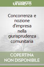 Concorrenza e nozione d'impresa nella giurisprudenza comunitaria