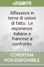 Riflessioni in tema di unioni di fatto. Le esperienze italiana e francese a confronto libro