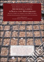 Archeologia classica in Sicilia e nel Mediterraneo. Didattica e ricerca nell'esperienza mista CNR e Università. Il contributo delle giovani generazioni. Un triennio di ricerche e di tesi universitarie