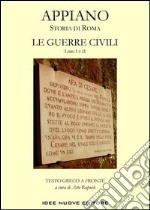 Storia di Roma. Le guerre civili. Libro 1° e 2° libro