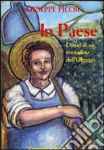 In paese. Diario di un contadino dell'Oltrepò libro