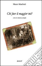 Chi fuor li maggiori tui? Storie di ordinaria famiglia libro