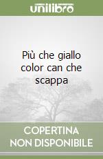 Più che giallo color can che scappa libro