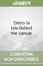 Dietro la tela-Behind the canvas libro