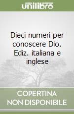 Dieci numeri per conoscere Dio. Ediz. italiana e inglese libro