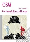 L'etica dell'eccellenza. I valori che determinano il tuo successo libro