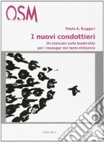 I nuovi condottieri. Un manuale sulla leadership per i manager del terzo millennio libro