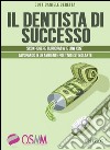 Il dentista di successo. Sconfiggere burocrazia e low cost lavorando in un ambiente positivo e stimolante libro