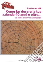 Come far durare la tua azienda 40 anni libro