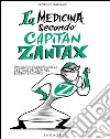 La medicina secondo capitan Zantax. Una nuova filosofia nella gestione dei team nel sistema sanitario libro