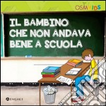 Il bambino che non andava bene a scuola libro