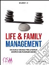 Life & family management. Come usare la forza della famiglia per creare un'impresa e una vita di grande successo! libro