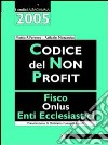 Codice del non profit. Fisco, onlus, enti ecclesiastici libro