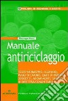 Manuale antiriciclaggio. Testo nominativo, scenario, piano di lavoro, limiti di importo, soggetti, adempimenti, sanzioni, III direttiva comunitaria libro