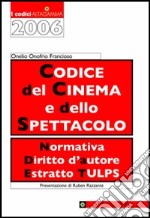 Codice del cinema e dello spettacolo. Normativa, diritto d'autore, estratto Tulps libro