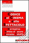 Codice del cinema e dello spettacolo. Normativa, diritto d'autore, estratto Tulps libro