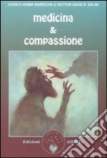 Medicina & compassione. La guida di un lama tibetano per chi si prende cura degli altri libro