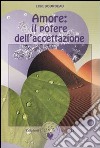 Amore: il potere dell'accettazione libro di Bourbeau Lise