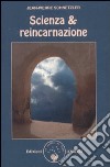 Scienza & reincarnazione libro