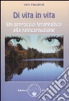 Di vita in vita. Un approccio terapeutico alla reincarnazione libro