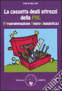 La cassetta degli attrezzi della PNL (Programmazione Neuro-Linguistica) libro