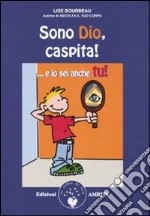 Sono Dio, caspita! ...E lo sei anche tu! libro