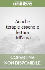 Antiche terapie essene e lettura dell'aura libro