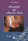 Il Metodo del maestro Gesù libro di Meurois Daniel Muggia D. (cur.)