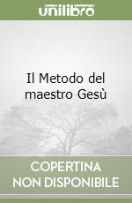 Il Metodo del maestro Gesù libro