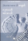 Storie vere di angeli e piccoli miracoli libro