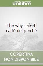 The why café-Il caffè del perché, Strelecky John P., Amrita