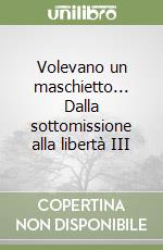 Volevano un maschietto... Dalla sottomissione alla libertà III libro