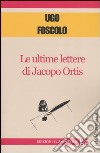 Le ultime lettere di Jacopo Ortis libro