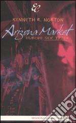 Arizona Market. Europe sex trade libro