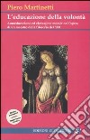 L'educazione della volontà. Autoeducazione ed elevazione morale nell'opera di un maestro della filosofia del '900 libro