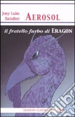 Aerosol, il fratello furbo di Eragon libro