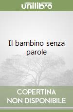 Il bambino senza parole libro
