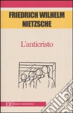 L'anticristo. Maledizione del cristianesimo libro