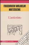 L'anticristo. Maledizione del cristianesimo libro di Nietzsche Friedrich