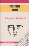 Con gli occhi chiusi libro di Tozzi Federigo