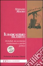 Il radicalismo islamico. Hizbollah da movimento rivoluzionario a partito politico libro