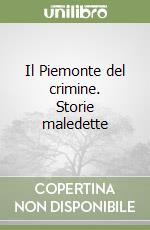 Il Piemonte del crimine. Storie maledette libro