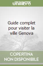 Guide complet pour visiter la ville Genova libro