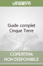 Guide complet Cinque Terre libro