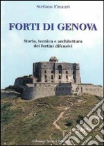 Forti di Genova. Storia, tecnica e architettura dei fortini difensivi libro